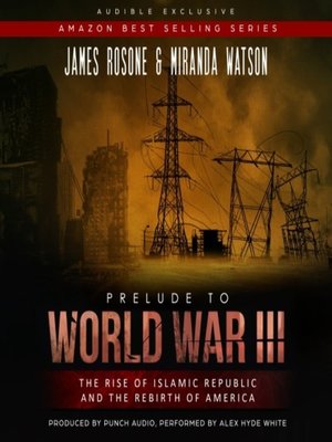 cover image of Prelude to World War III--The Rise of the Islamic Republic and the Rebirth of America